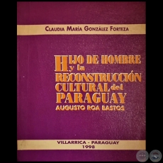 HIJO DE HOMBRE Y LA RECONSTRUCCIN CULTURAL DEL PARAGUAY AUGUSTO ROA BASTOS - Autora: CLAUDIA MARA GONZLEZ - Ao 1998